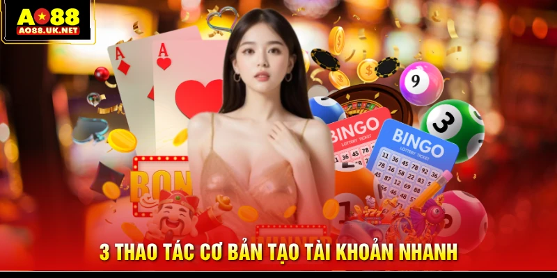 3 thao tác cơ bản tạo tài khoản nhanh