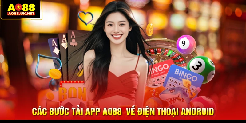 Các bước tải app AO88 về điện thoại Android