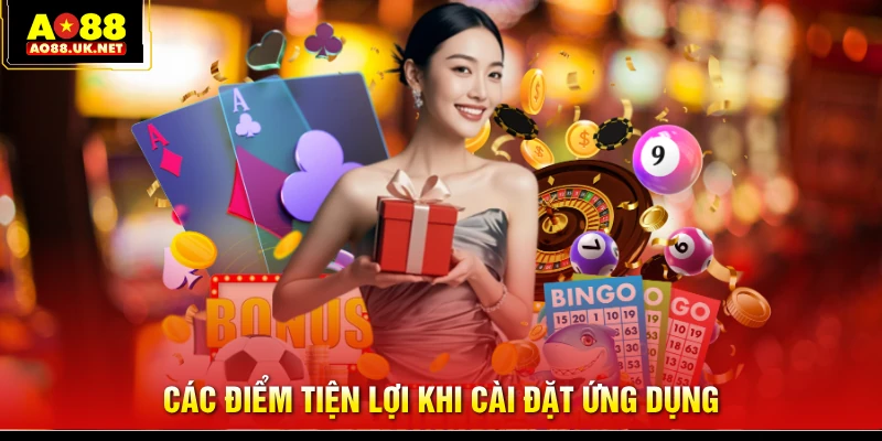 Các điểm tiện lợi khi cài đặt ứng dụng