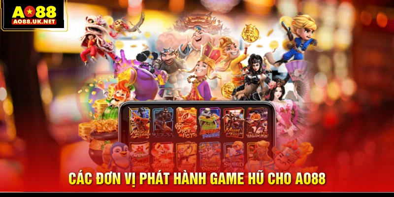 Các đơn vị phát hành game hũ cho AO88