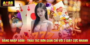 Đăng Nhập AO88 - Thao Tác Đơn Giản Chỉ Với 3 Giây Cực Nhanh