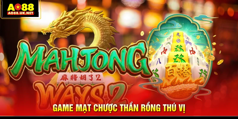 Game Mạt chược Thần Rồng thú vị