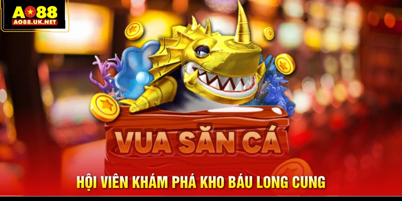 Hội viên khám phá Kho Báu Long Cung