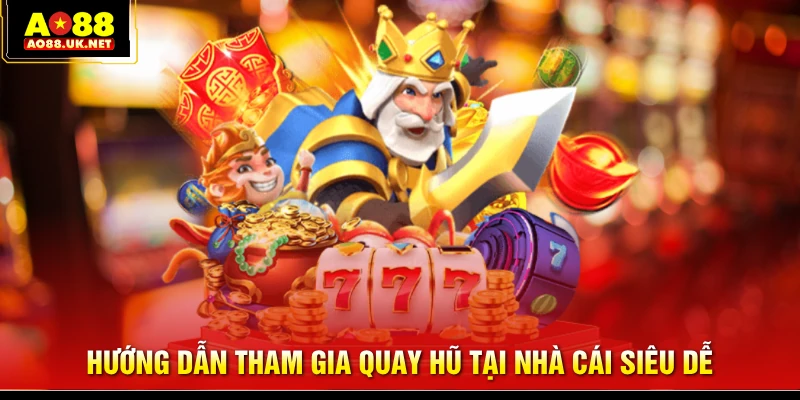 Hướng dẫn tham gia quay hũ tại nhà cái siêu dễ