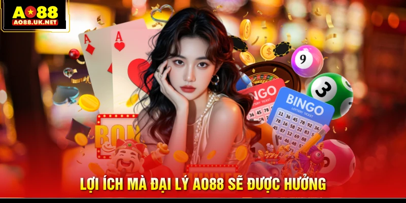Lợi ích mà đại lý AO88 sẽ được hưởng
