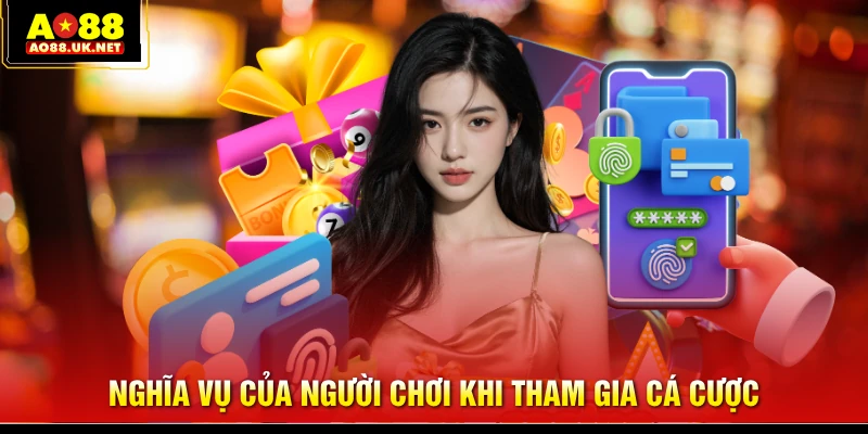 Nghĩa vụ của người chơi khi tham gia cá cược