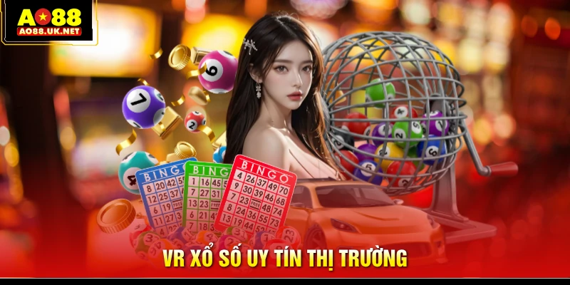 VR Xổ số uy tín thị trường